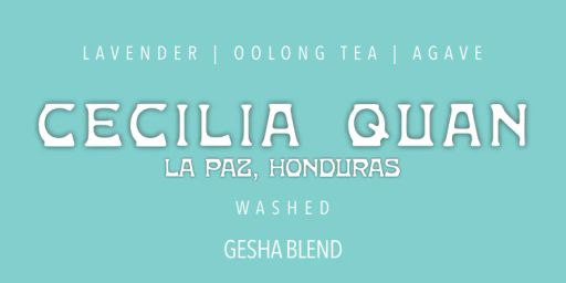 Cecilia Quan Gesha Blend