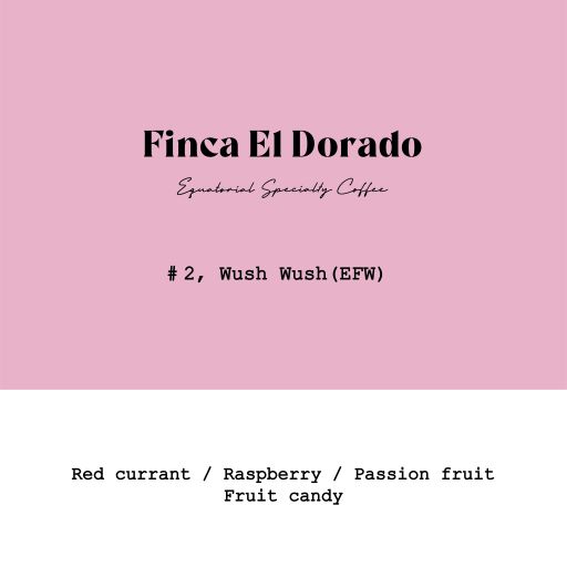 Ecuador El Dorado Wush Wush Lot2 Extra Fermented Washed