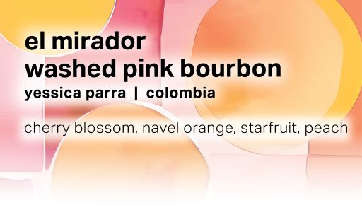 El Mirador Yessica Parra Washed Pink Bourbon