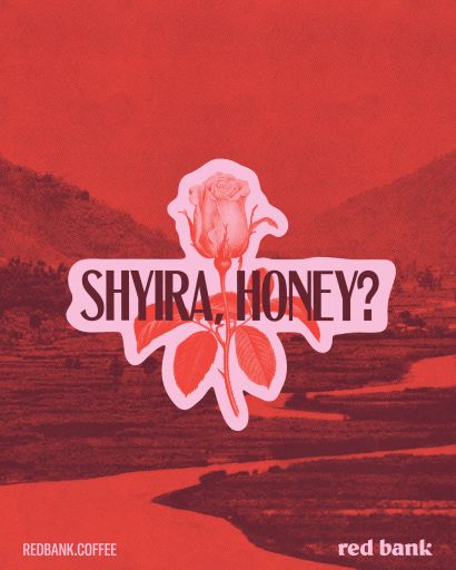 Shyira, Honey?
