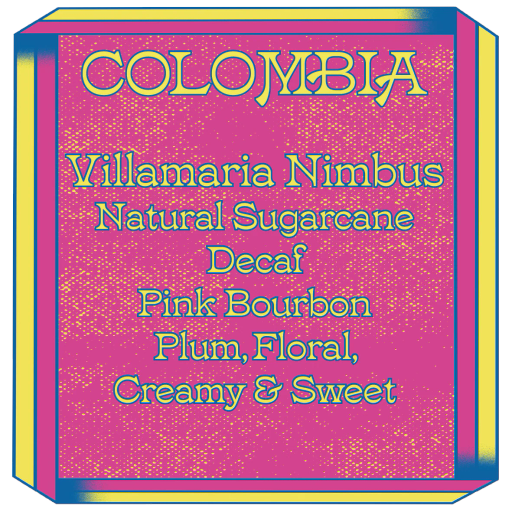Colombia, Villamaria Nimbus, Pink Bourbon, Natural Sugarcane Decaf